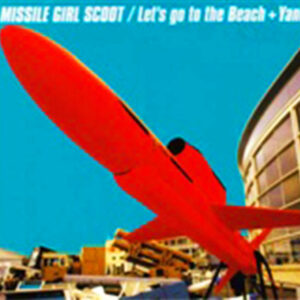 MISSILE GIRL SCOOT <span class="pt_splitter pt_splitter-1">- Let's go to the Beach + Yanny</span>